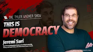 Jeremi Suri: This Is Democracy | The Tyler Wagner Show #1065