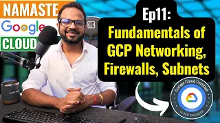 EP 11. GCP Networking | Google Cloud VPC | Google Cloud Networking
