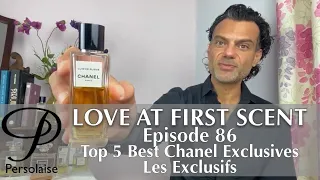 Top 5 Best Chanel Exclusive Perfumes - Les Exclusifs - on Persolaise Love At First Scent ep 86