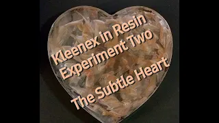 Kleenex in Resin Experiment Two - The Subtle Heart #fuhitim #diy #epoxyresin #asmr