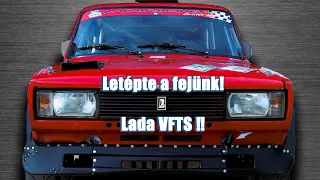 Letépte a fejünk! Lada VFTS ‼