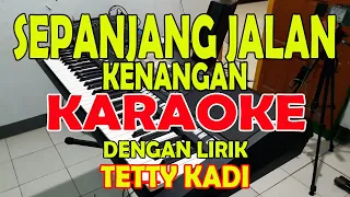 SEPANJANG JALAN KENANGAN [TETTY KADI] KARAOKE ll LIRIK ll HD