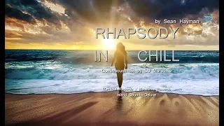 DJ Maretimo - Sean Hayman - Rhapsody In Chill - (Full Album) HD, 3 Hours, continuous mix