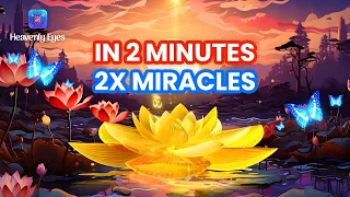 2X Miracles in 2 Minutes of Listening ✨ Attract All Kinds of Miracles ✨ Wealth, Love, and Blessings