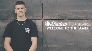 BMX - Shadow Welcomes Jiri Blabol to the Family