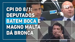 CPMI dos Atos Golpistas: Deputados batem boca e Magno Malta dá bronca: "Estou na 'Escolinha'?"