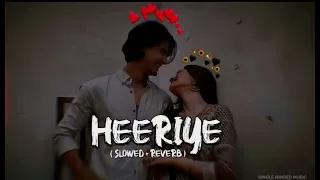 Heeriye Slowed+Reverb   Arijit Singh, Jasleen Royal   Single Minded Music / HA MUSIC