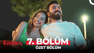 Kısmet 7. Bölüm Özet