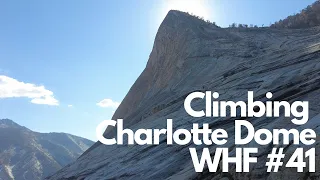 WHF #41 | Climbing the Sierra's Charlotte Dome | South Face 5.8