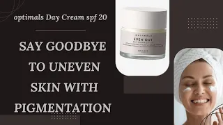 Unlock Radiant Skin with Optimals Even Out Day Cream SPF 20 | Skin Brightening & Protection