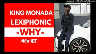 King Monada - Why ft Lexiphonic