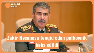 Zakir Həsənovu tənqid edən polkovnik həbs edildi