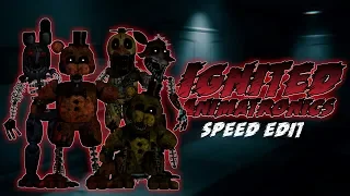 [FNaF] Speed Edit - Ignited Animatronics Part 1