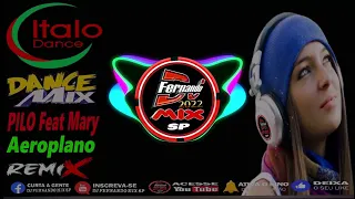 DJ FERNANDO MIX SP -ITALO DANCE 🔥 PILO Feat Mary 🔥 Aeroplano 🔥 2022 (DJ FERNANDO MIX)