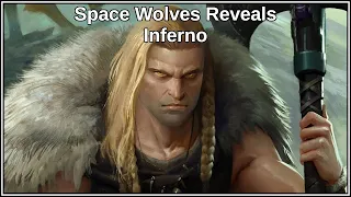 Space Wolves Reveals - Inferno