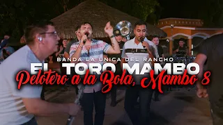 El Toro Mambo, Pelotero A La Bola, Mambo 8 - Banda La Única Del Rancho