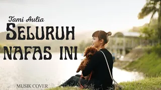 TAMI AULIA || LAST CHILD - SELURUH NAFAS INI (MUSIK LIRIK)