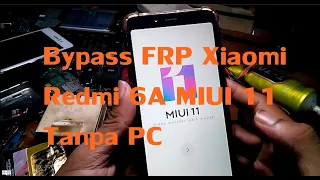 Mudahnya Bypass Akun Google  FRP Xiaomi Redmi 6A Miui 11 Tanpa PC