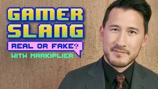 Gamer Slang: Real or Fake? with Markiplier