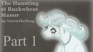 MLP Fanfiction Reading - The Haunting at Buckwheat Manor: Part 1