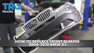 How to Replace Front Bumper 2004-2010 BMW X3