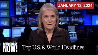 Top U.S. & World Headlines — January 12, 2024