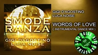 Gigi D’Agostino & Luca Noise - Words Of Love ( Instrumental Dance Mix ) [From the album SMODERANZA]