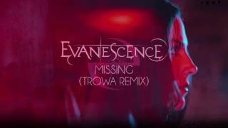 Evanescence - Missing (TROWA Remix)