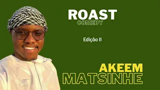 ROAST COMEDY COM AKEEM MATSINHE ED.II (COMPLETO)