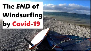 The END of Windsurfing (Covid-19)