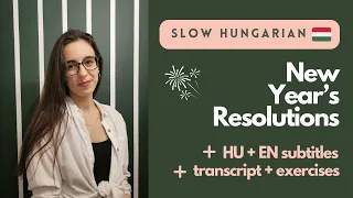 New Year's Resolutions - slow HUNGARIAN with subtitles (beginner/intermediate)