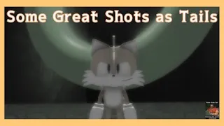 Some Great Shots as Tails (Sonic.exe:TDR)