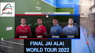 Final Jai Alai World Tour 2022, Olharan-López vs Erkiaga-Etcheto