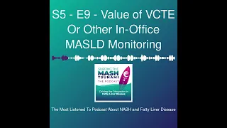 S5 - E9 - Value of VCTE Or Other In-Office MASLD Monitoring