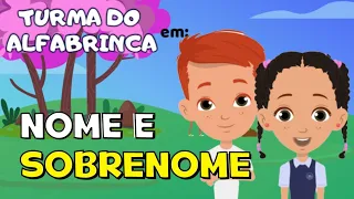 Nome e sobrenome - Vídeo educativo + Atividades - Turma do Alfabrinca