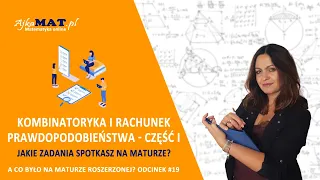 Kombinatoryka i rachunek prawdopodobieństwa - część I - A co było na maturze rozszerzonej?