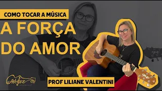 Como tocar a Música A Força do Amor