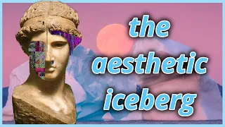 The 𝔸𝕖𝕤𝕥𝕙𝕖𝕥𝕚𝕔 Iceberg Explained [1/3]