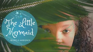 The Little Mermaid Music & Ambience│Come be Apart of Ariel's World Under the Sea