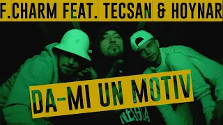 F.Charm - Dă-mi un motiv feat. Tecsan & Hoynar (Videoclip Oficial)