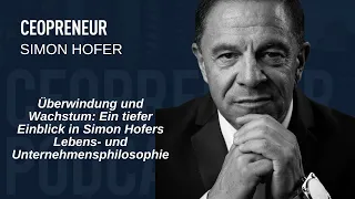 Überwindung und Wachstum: Ein tiefer Einblick in Simon Hofers Lebens- und Unternehmensphilosophie