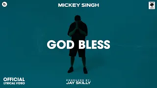 GOD BLESS - Lyrical Video | MICKEY SINGH | Jay Skilly | INFINITY | Punjabi Song 2023