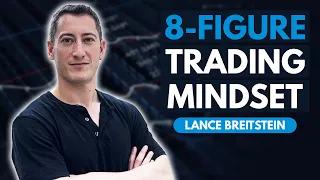 8-Figure Trader Shares Keys to Success - Lance Breitstein (Part 1)