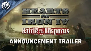 Hearts Of Iron IV: Battle for the Bosporus | Announcement Trailer