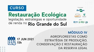 MÓDULO IV - Agroflorestas como estratégia de produção, conservação e restauração da reserva legal