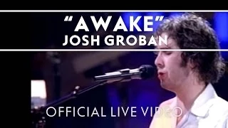 Josh Groban - Awake [Official Live]