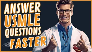 USMLE Step 1: 3 Tips To Answer Questions Faster