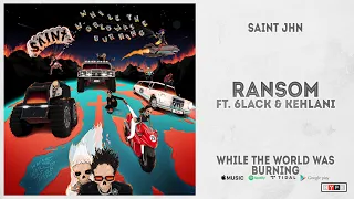 SAINt JHN - "Ransom" Ft. Kehlani & 6LACK (While The World Was Burning)