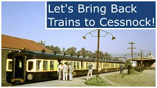 Cessnock used to have passenger trains, let’s bring them back!