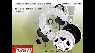 TranZmissioN SessioN Who´s afraid of 138?! TRANCE  March 2018